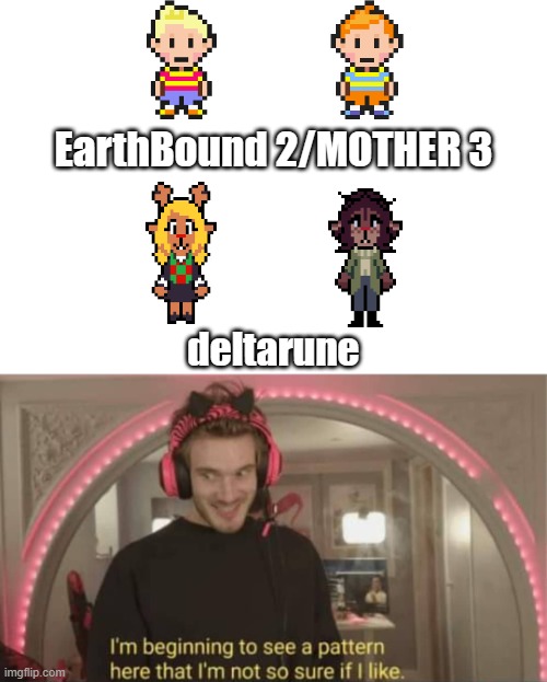 guys I think I know who the knight is | EarthBound 2/MOTHER 3; deltarune | image tagged in i'm beginning to see a pattern here | made w/ Imgflip meme maker