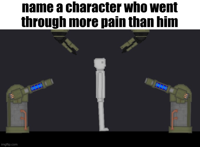 You probably can | name a character who went through more pain than him | image tagged in the burn-away,people playground | made w/ Imgflip meme maker