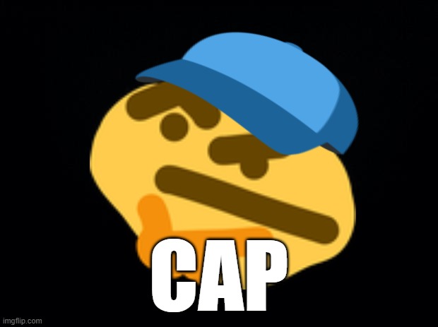 cap | CAP | image tagged in black background | made w/ Imgflip meme maker
