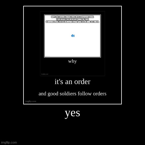 yes | | image tagged in funny,demotivationals | made w/ Imgflip demotivational maker