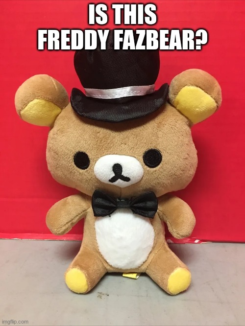 har har har har | IS THIS FREDDY FAZBEAR? | made w/ Imgflip meme maker