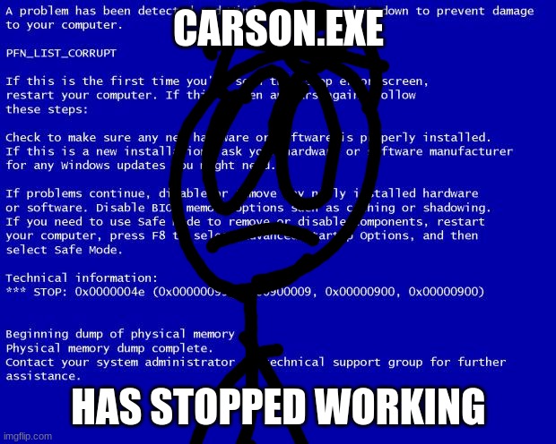 Blue screen of death | CARSON.EXE HAS STOPPED WORKING | image tagged in blue screen of death | made w/ Imgflip meme maker
