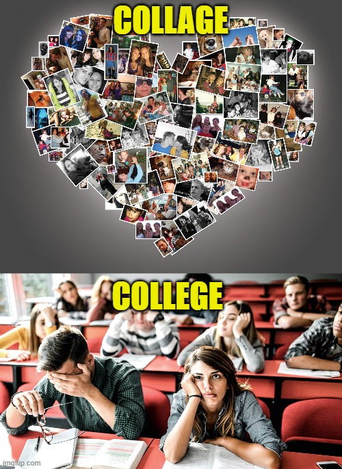 COLLAGE COLLEGE | made w/ Imgflip meme maker