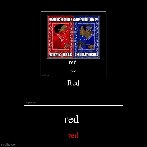 red | red | image tagged in funny,demotivationals | made w/ Imgflip demotivational maker