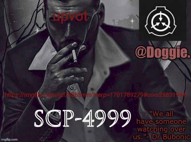 Doggies Announcement temp (SCP) | upvot; https://imgflip.com/gif/88b3mm?nerp=1701789279#com28831984 | image tagged in doggies announcement temp scp | made w/ Imgflip meme maker