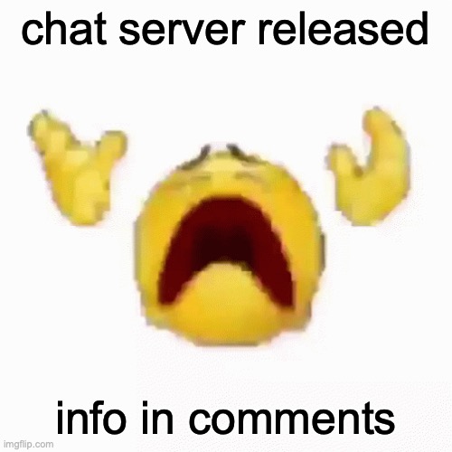 (make sure to click connect) | chat server released; info in comments | image tagged in nooo | made w/ Imgflip meme maker