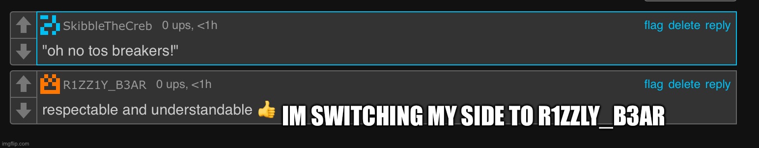 Skribble is r00d #triggered | IM SWITCHING MY SIDE TO R1ZZLY_B3AR | made w/ Imgflip meme maker