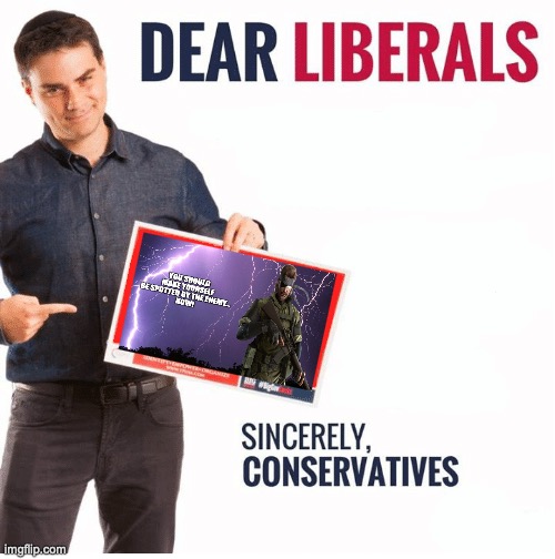 me fr | image tagged in ben shapiro dear liberals | made w/ Imgflip meme maker