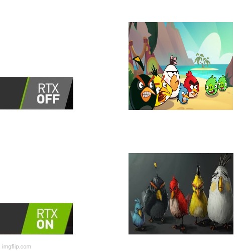 Angry Birds | image tagged in rtx,rtx on and off,angry birds,memes,birds,bird | made w/ Imgflip meme maker