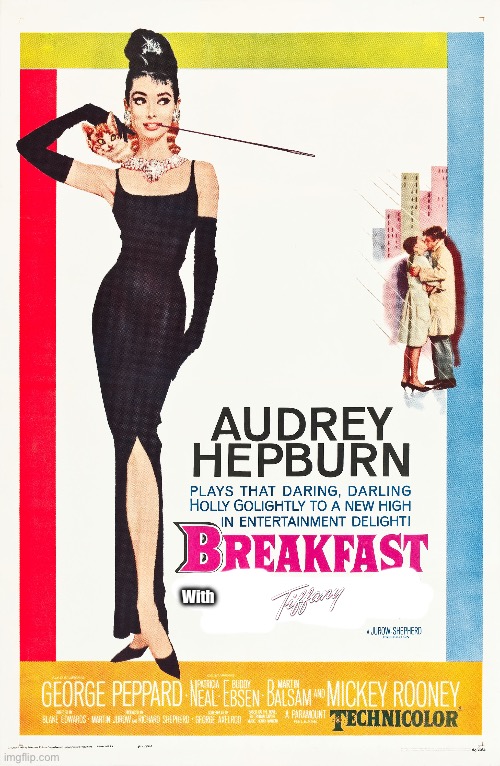 Breakfast with Tiffany | With | image tagged in 80s music,80s,pop music,parody,movie,music | made w/ Imgflip meme maker