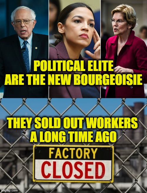Socialism is a lie | POLITICAL ELITE
ARE THE NEW BOURGEOISIE; THEY SOLD OUT WORKERS 
A LONG TIME AGO | image tagged in socialism | made w/ Imgflip meme maker