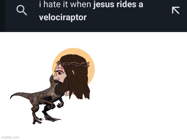 What | image tagged in holy bible,jesus christ,velociraptor,dinosaur | made w/ Imgflip meme maker