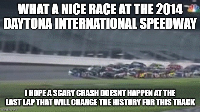only true nascar veterans know this crash | image tagged in nascar | made w/ Imgflip meme maker