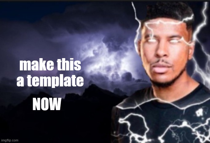 K wodr blank | make this a template NOW | image tagged in k wodr blank | made w/ Imgflip meme maker