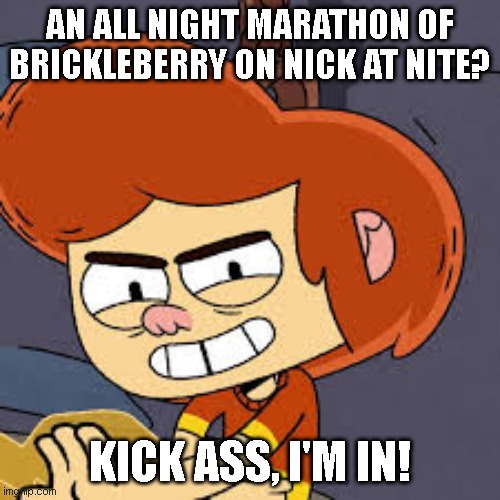 Brickleberry, every nite on Nick@Nite! | AN ALL NIGHT MARATHON OF BRICKLEBERRY ON NICK AT NITE? KICK ASS, I'M IN! | image tagged in ollie's pack kick ass,nick at nite,brickleberry,ollie's pack,every night | made w/ Imgflip meme maker