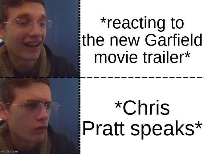 Blud bring back Wally Wingert | *reacting to the new Garfield movie trailer*; *Chris Pratt speaks* | image tagged in corrupt irl hotline bing | made w/ Imgflip meme maker