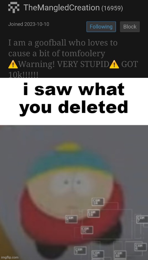 image tagged in i saw what you deleted cartman | made w/ Imgflip meme maker