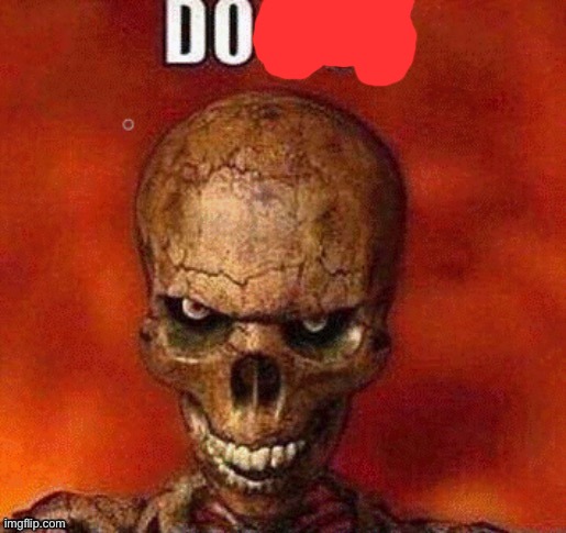DO NOT skeleton | image tagged in do not skeleton | made w/ Imgflip meme maker