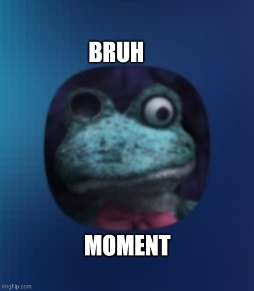 BRUH; MOMENT | image tagged in uhhyeah | made w/ Imgflip meme maker