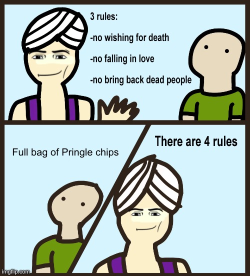 Genie Rules Meme | Full bag of Pringle chips | image tagged in genie rules meme | made w/ Imgflip meme maker