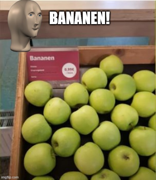 Fruit Mistake | BANANEN! | image tagged in you had one job | made w/ Imgflip meme maker