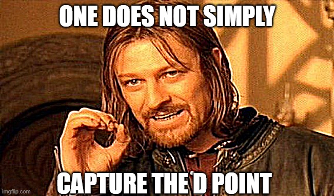 one does not simply capture the d point | ONE DOES NOT SIMPLY; CAPTURE THE D POINT | image tagged in memes,one does not simply,war thunder,d point | made w/ Imgflip meme maker