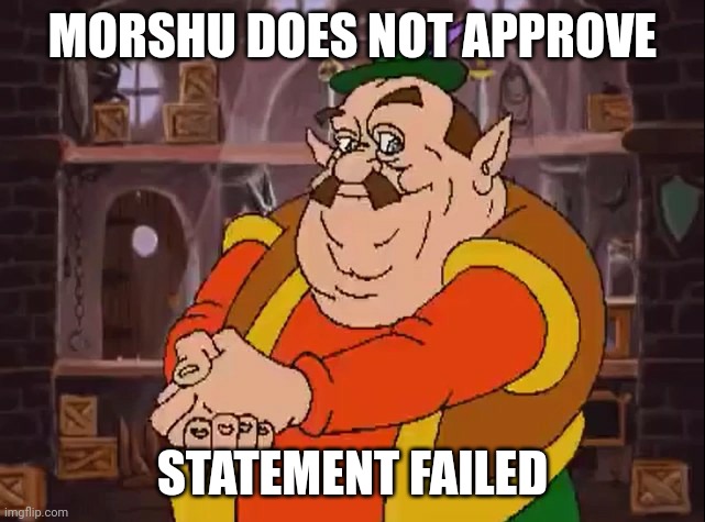 Morshu | MORSHU DOES NOT APPROVE STATEMENT FAILED | image tagged in morshu | made w/ Imgflip meme maker