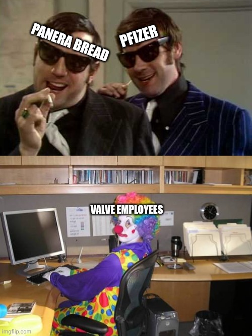 PANERA BREAD; PFIZER; VALVE EMPLOYEES | image tagged in monty python mafia,clown computer | made w/ Imgflip meme maker