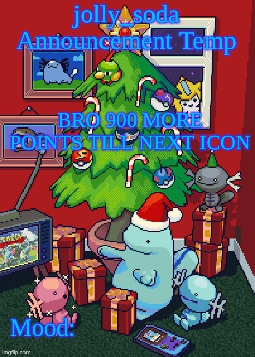 jolly_soda announcement temp | BRO 900 MORE POINTS TILL NEXT ICON | image tagged in jolly_soda announcement temp | made w/ Imgflip meme maker