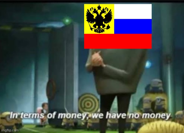 Russia in world war 1 | image tagged in in terms of money | made w/ Imgflip meme maker