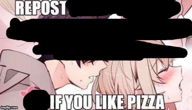 Repost if you like pizza | image tagged in repost if you like pizza | made w/ Imgflip meme maker