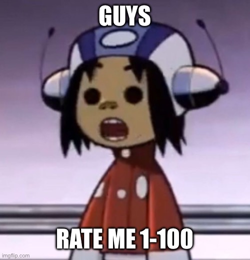 :O | GUYS; RATE ME 1-100 | image tagged in o | made w/ Imgflip meme maker