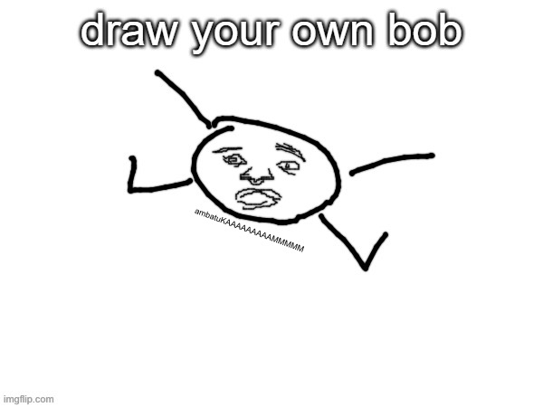 ambatuKAAAAAAAAAMMMMM | made w/ Imgflip meme maker