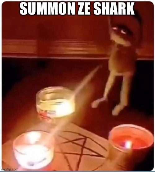 enchantment | SUMMON ZE SHARK | image tagged in enchantment | made w/ Imgflip meme maker