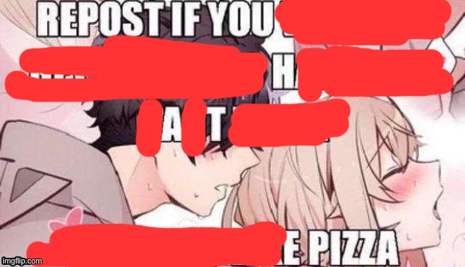 Repost if you like pizza | image tagged in repost if you like pizza | made w/ Imgflip meme maker