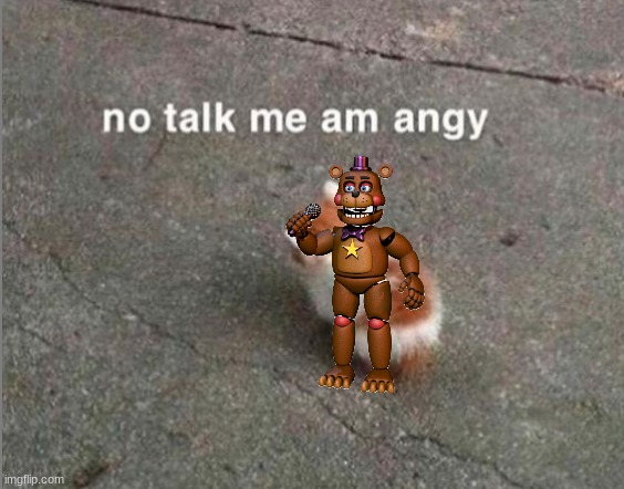 no talk me am angy | image tagged in no talk me am angy | made w/ Imgflip meme maker