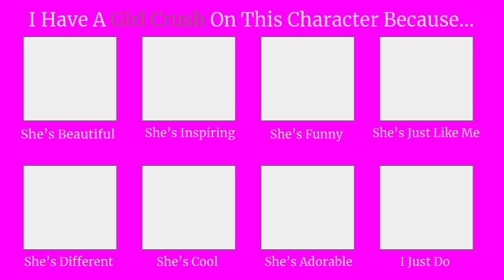 i have a girl crush on this character because Blank Meme Template