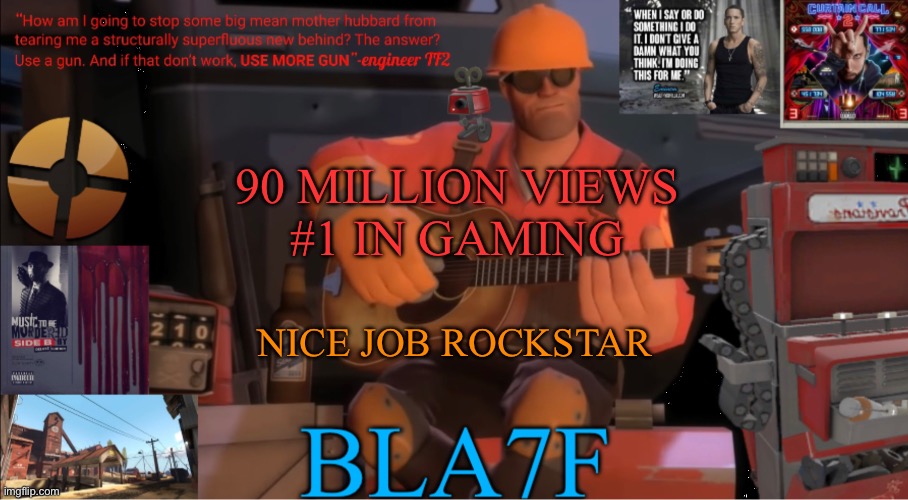 Bla7f template remake | 90 MILLION VIEWS
#1 IN GAMING; NICE JOB ROCKSTAR | image tagged in bla7f template remake | made w/ Imgflip meme maker