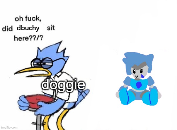 Did Blank Sit Here | dbuchy; doggie | image tagged in did blank sit here | made w/ Imgflip meme maker