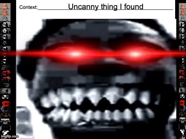 damn | Uncanny thing I found | image tagged in insert uncanny picture/gif here | made w/ Imgflip meme maker