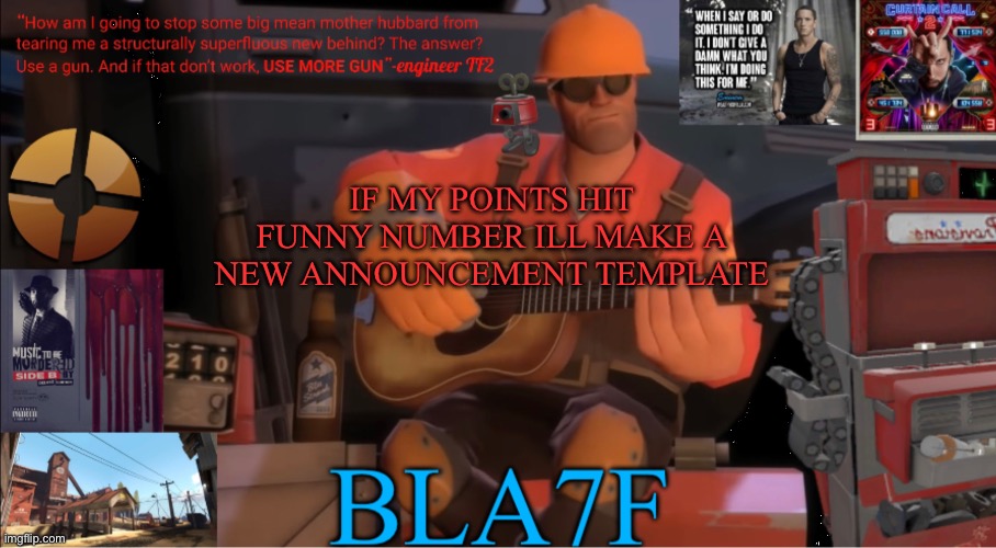 Bla7f template remake | IF MY POINTS HIT FUNNY NUMBER ILL MAKE A NEW ANNOUNCEMENT TEMPLATE | image tagged in bla7f template remake | made w/ Imgflip meme maker