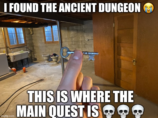 I FOUND THE ANCIENT DUNGEON 😭; THIS IS WHERE THE MAIN QUEST IS 💀💀💀 | made w/ Imgflip meme maker
