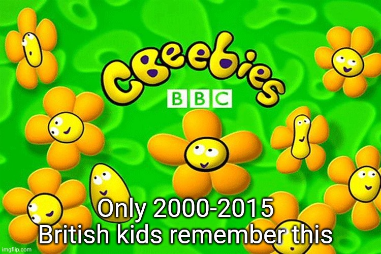 CBeebies | Only 2000-2015 British kids remember this | image tagged in cbeebies | made w/ Imgflip meme maker