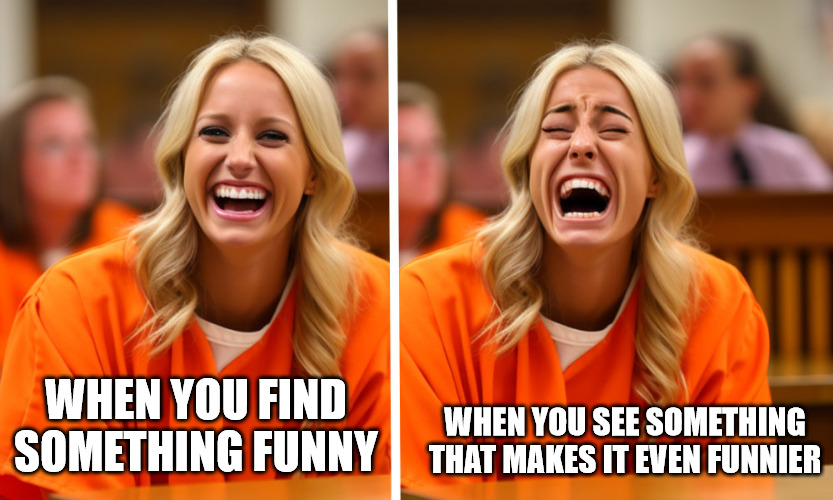 funny | WHEN YOU SEE SOMETHING THAT MAKES IT EVEN FUNNIER; WHEN YOU FIND SOMETHING FUNNY | image tagged in laughing | made w/ Imgflip meme maker