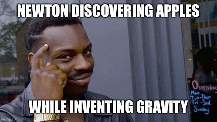 Roll Safe Think About It | NEWTON DISCOVERING APPLES; WHILE INVENTING GRAVITY | image tagged in memes,roll safe think about it | made w/ Imgflip meme maker