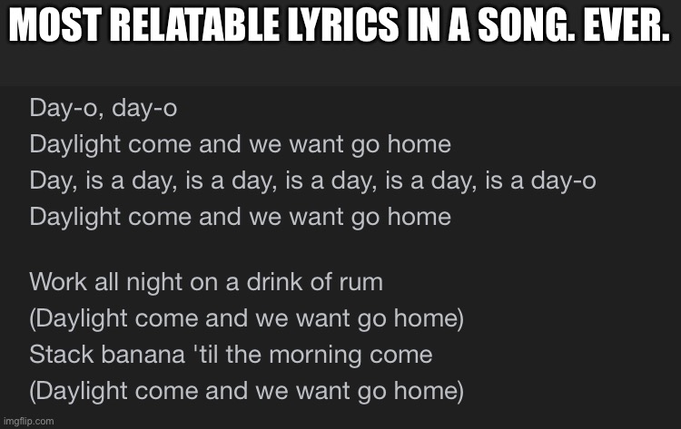 MOST RELATABLE LYRICS IN A SONG. EVER. | made w/ Imgflip meme maker