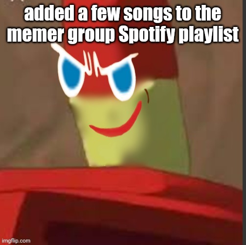 gingerdrix | added a few songs to the memer group Spotify playlist | image tagged in gingerdrix | made w/ Imgflip meme maker