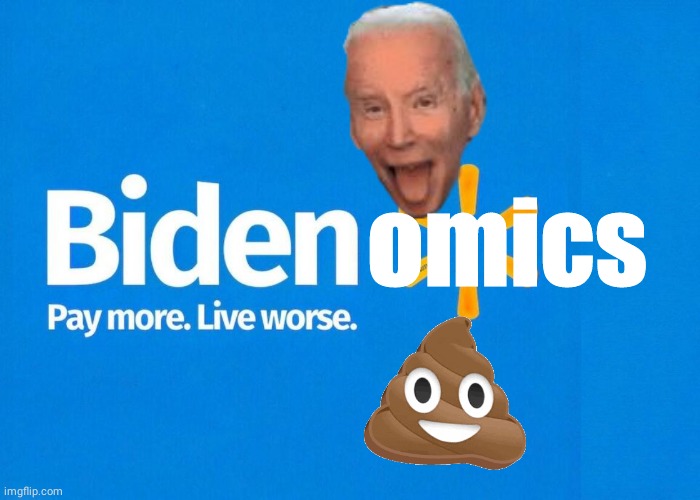 Bidenomics pay more | omics | image tagged in biden | made w/ Imgflip meme maker