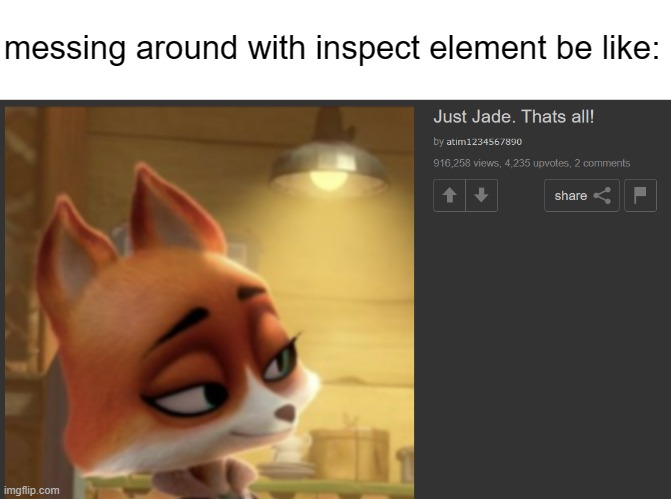 imagine if my memes actually had that many views. it'd be suprising. but these views arent real. | messing around with inspect element be like: | image tagged in funny,cartoon,movie,inspect element,memes | made w/ Imgflip meme maker