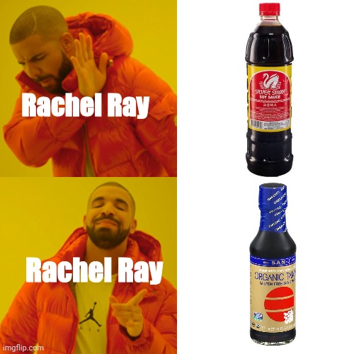 Rachel Ray is yet to discover Silver Swan soy sauce | Rachel Ray; Rachel Ray | image tagged in memes,drake hotline bling,funny,soy sauce,rachel ray | made w/ Imgflip meme maker